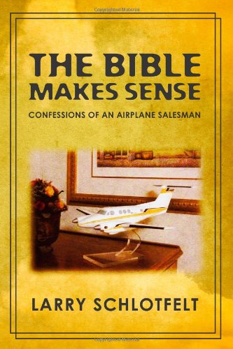 Cover for Larry Schlotfelt · The Bible Makes Sense (Paperback Book) (2010)