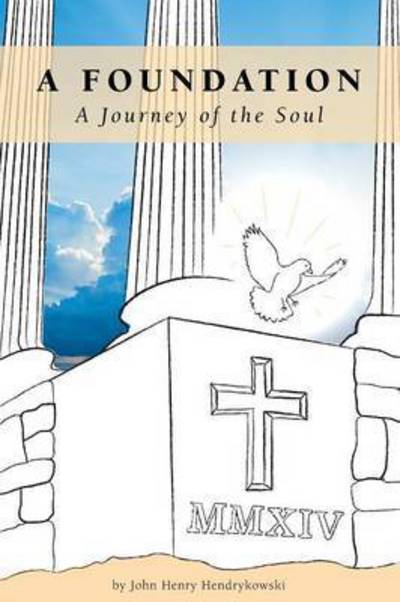 Cover for John Henry Hendrykowski · A Foundation (Paperback Book) (2015)