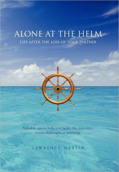 Cover for Lawrence Martin · Alone at the Helm: Life After the Loss of Your Partner (Paperback Book) (2011)