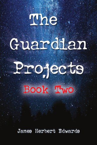 Cover for James Herbert Edwards · The Guardian Projects: Book Two (Paperback Book) (2011)