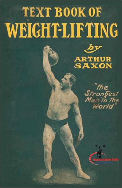 Cover for Arthur Saxon · The Text Book of Weightlifting (Paperback Bog) (2011)