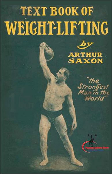 Cover for Arthur Saxon · The Text Book of Weightlifting (Paperback Book) (2011)