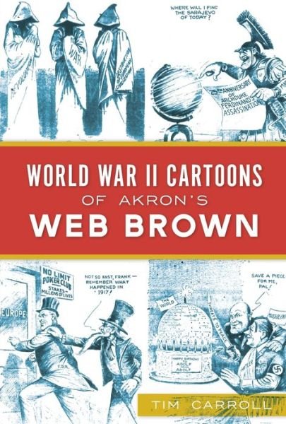 Cover for Tim Carroll · World War II Cartoons of Akron's Web Brown (Paperback Book) (2020)