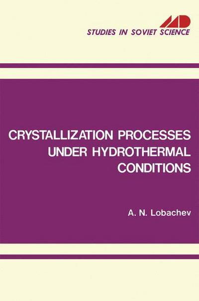 Cover for A N Lobachev · Crystallization Processes under Hydrothermal Conditions - 1973 (Paperback Book) [1973 edition] (2012)