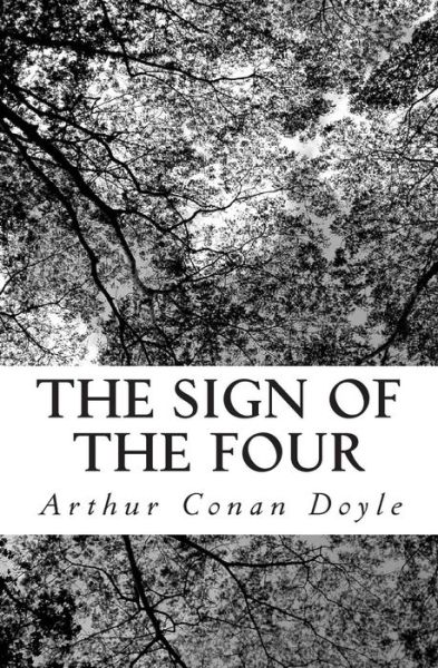 The Sign of the Four - Arthur Conan Doyle - Books - CreateSpace Independent Publishing Platf - 9781470016258 - February 2, 2012