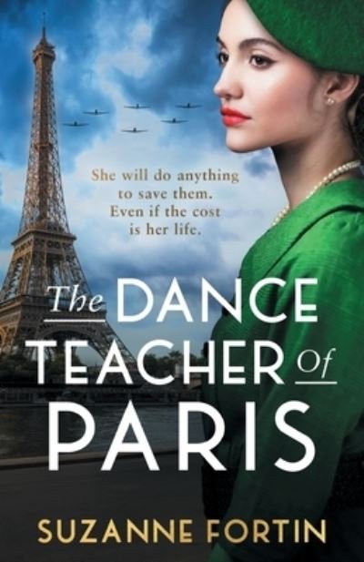 Cover for Suzanne Fortin · The Dance Teacher of Paris: An absolutely heart-breaking and emotional WW2 historical romance (Paperback Bog) (2023)