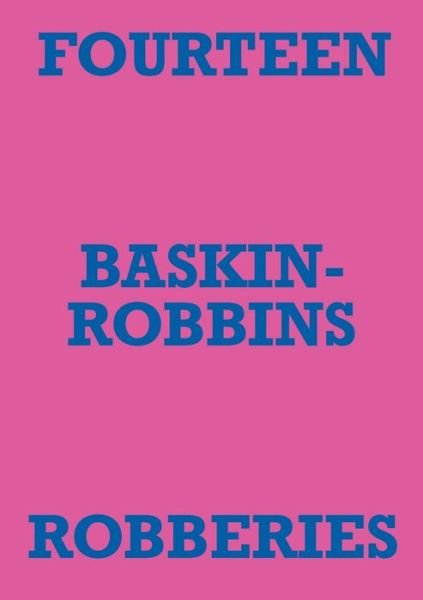 Cover for Mark Staniforth · Fourteen Baskin-Robbins Robberies (Book) (2021)