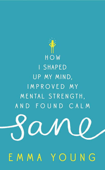 Cover for Emma Young · Sane: How I shaped up my mind, improved my mental strength and found calm (Paperback Book) (2015)