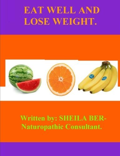 Cover for Sheila Ber · Eat Well and Lose Weight. (Volume 1) (Taschenbuch) [Lrg edition] (2012)