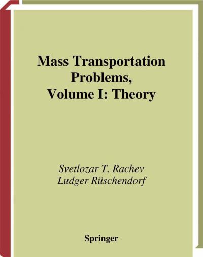 Cover for Svetlozar T. Rachev · Mass Transportation Problems: Volume 1: Theory - Probability and Its Applications (Taschenbuch) [Softcover reprint of the original 1st ed. 1998 edition] (2013)