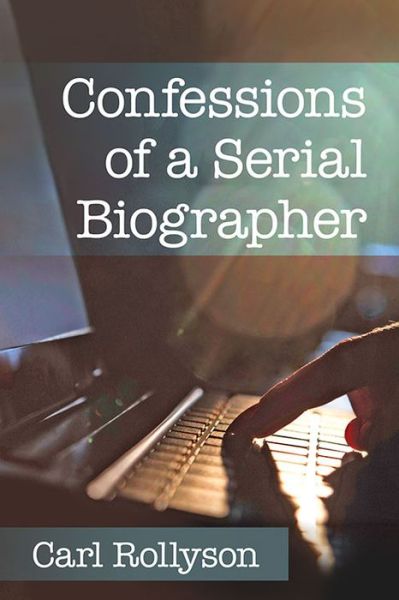 Cover for Carl Rollyson · Confessions of a Serial Biographer (Paperback Book) (2016)