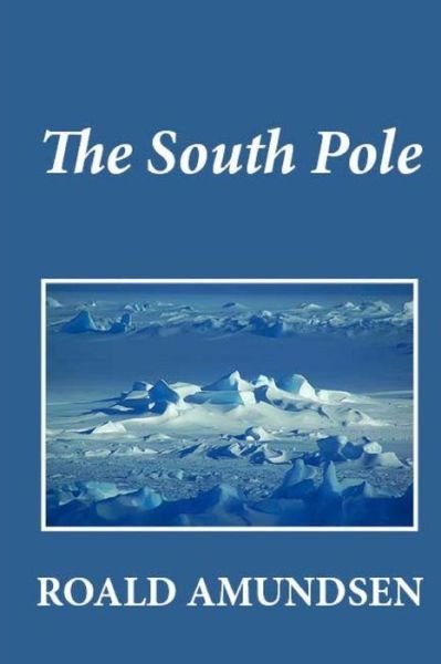 Cover for Roald Amundsen · The South Pole (Paperback Book) (2012)