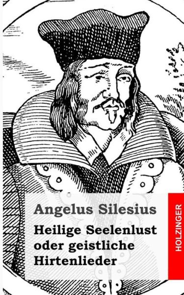 Cover for Angelus Silesius · Heilige Seelenlust Oder Geistliche Hirtenlieder (Paperback Book) (2013)