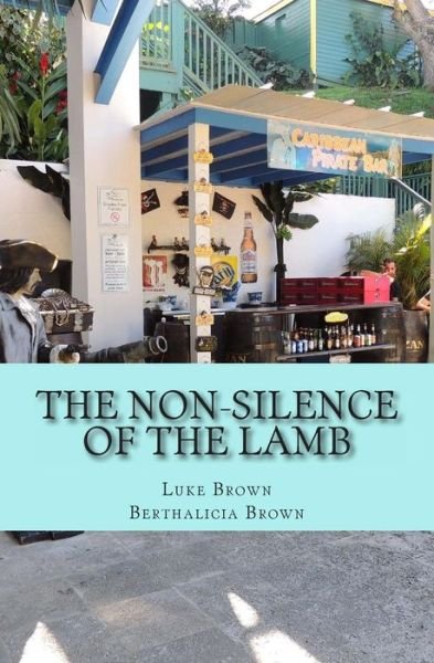 The Non-silence of the Lamb: Real-reality Fiction - Luke Brown - Livros - Createspace - 9781482727258 - 8 de março de 2013