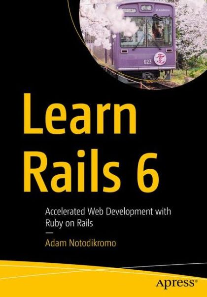 Cover for Adam Notodikromo · Learn Rails 6: Accelerated Web Development with Ruby on Rails (Paperback Book) [1st edition] (2020)