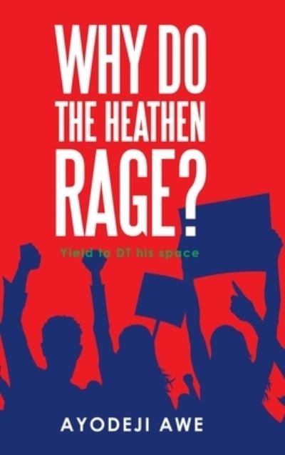 Cover for Ayodeji Awe · Why Do the Heathen Rage? (Hardcover Book) (2020)