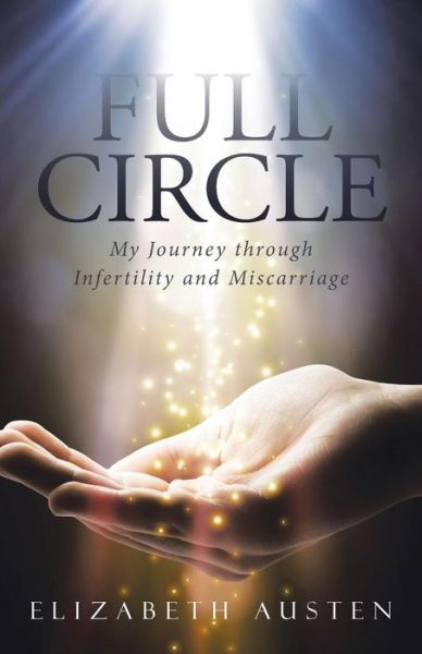 Cover for Elizabeth Austen · Full Circle: My Journey Through Infertility and Miscarriage (Taschenbuch) (2015)