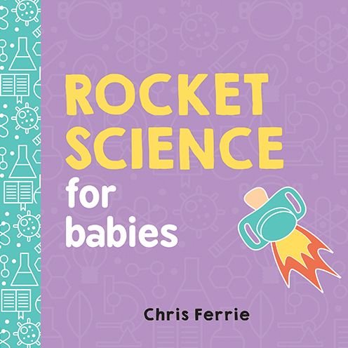 Cover for Chris Ferrie · Rocket Science for Babies - Baby University (Board book) (2017)