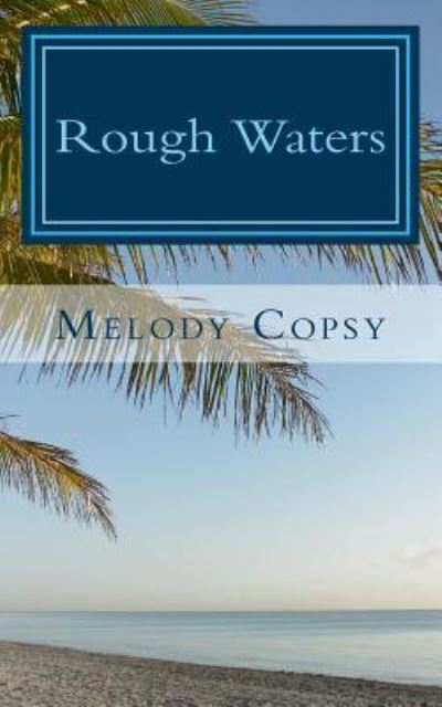 Cover for Melody Copsy · Rough Waters (Paperback Book) (2013)