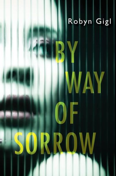 Cover for Robyn Gigl · By Way of Sorrow (Hardcover Book) (2021)