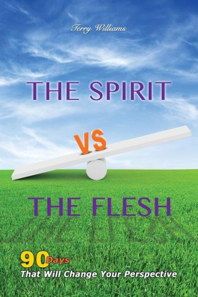 Cover for Terry Williams · The Spirit vs the Flesh (Pocketbok) (2015)