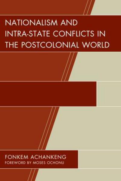 Cover for Fonkem Achankeng · Nationalism and Intra-State Conflicts in the Postcolonial World - Conflict and Security in the Developing World (Hardcover Book) (2015)