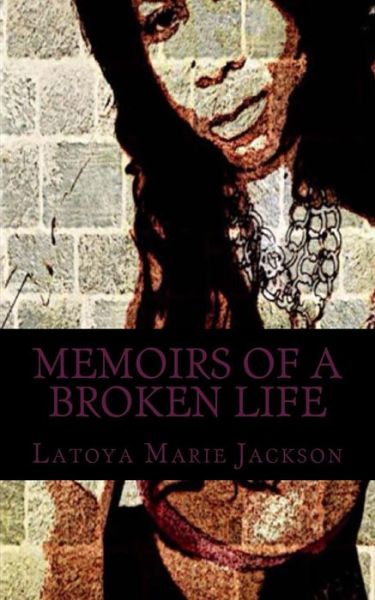 Cover for Latoya Marie Jackson · Memoirs of a Broken Life (Paperback Book) (2015)