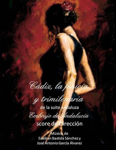 Cover for Esteban Bastida Sanchez · Cadiz, la fenicia y trimilenaria - score de direccion : Embrujo de Andalucia - suite andaluza - scores (Paperback Book) (2014)