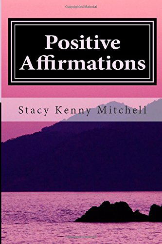 Cover for Stacy Kenny Mitchell · Positive Affirmations: Change Your Mindset. Change Your Life. (Paperback Book) (2014)