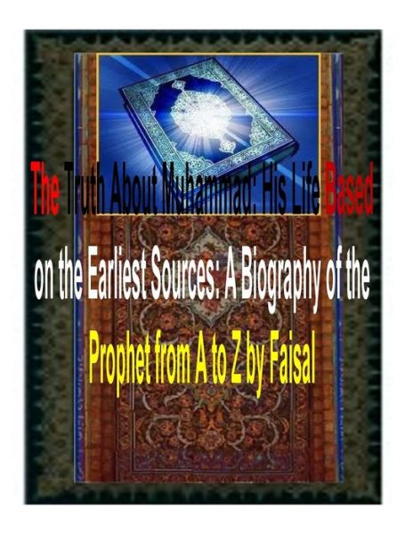 Cover for Mr Faisal Fahim · The Truth About Muhammad: His Life Based on the Earliest Sources: a Biography of the Prophet from a to Z by Faisal (Paperback Book) (2014)