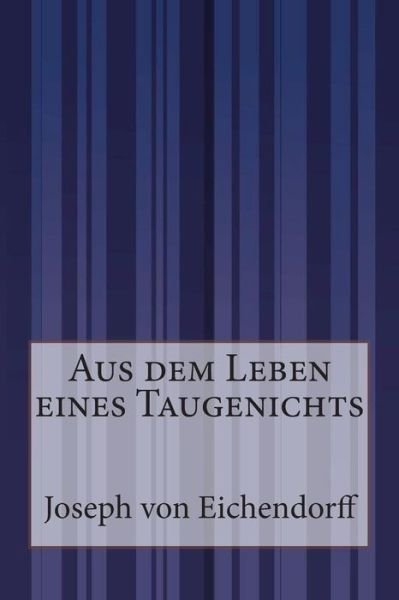 Cover for Joseph Von Eichendorff · Aus Dem Leben Eines Taugenichts (Paperback Book) [German edition] (2014)
