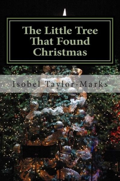 Cover for Ms Isobel Taylor-marks · The Little Tree That Found Christmas: Merry Christmas Everone (Paperback Bog) (2014)