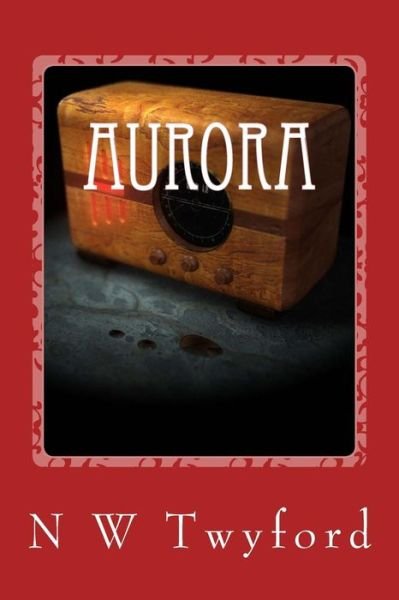 Cover for N W Twyford · Aurora (Paperback Book) (2015)