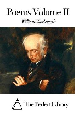 Poems Volume II - William Wordsworth - Boeken - Createspace - 9781507637258 - 19 januari 2015