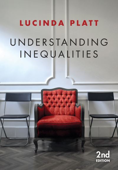 Cover for Platt, Lucinda (University of Essex) · Understanding Inequalities: Stratification and Difference (Hardcover Book) (2019)