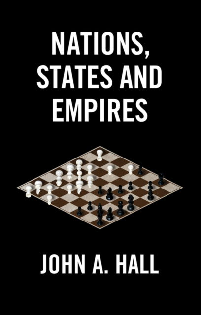 Hall, John A. (McGill University, Canada) · Nations, States and Empires (Paperback Book) (2024)