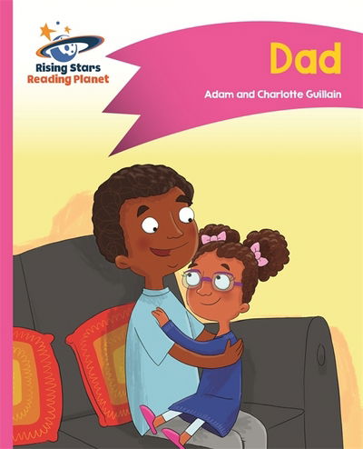 Reading Planet - Dad - Pink A: Comet Street Kids - Rising Stars Reading Planet - Adam Guillain - Books - Rising Stars UK Ltd - 9781510411258 - September 29, 2017