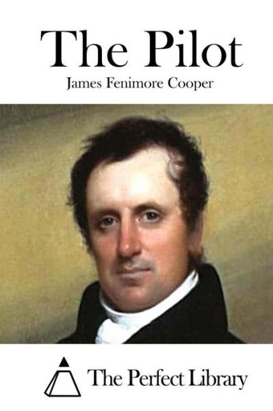 The Pilot - James Fenimore Cooper - Livres - Createspace - 9781511667258 - 9 avril 2015