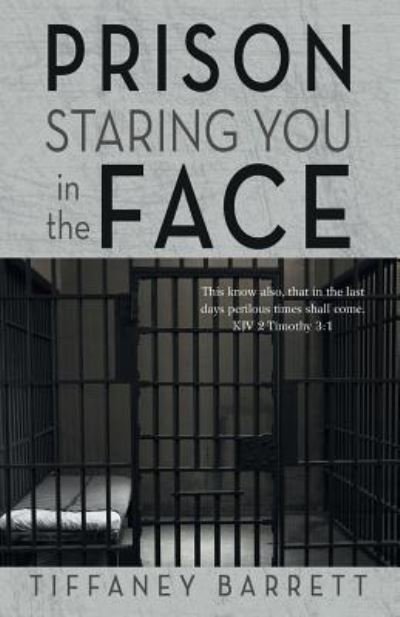 Cover for Tiffaney Barrett · Prison Staring You in the Face (Taschenbuch) (2016)