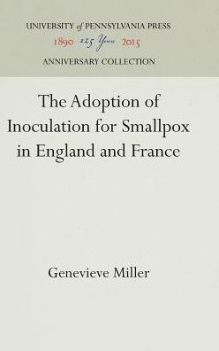 Cover for Genevieve Miller · The Adoption of Inoculation for Smallpox in England and France (Hardcover Book) (1957)