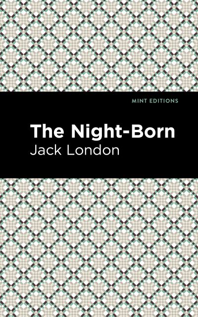 Cover for Jack London · The Night-Born - Mint Editions (Paperback Book) (2021)