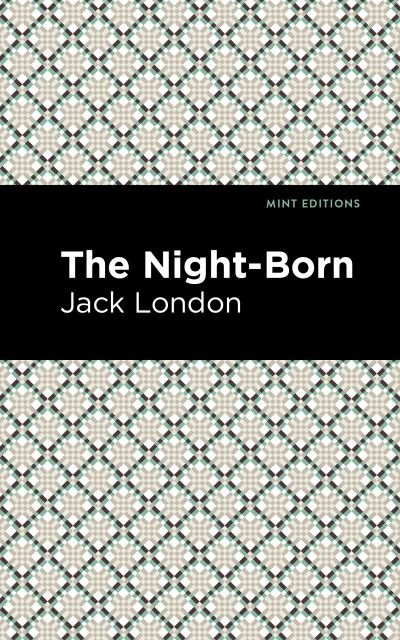 Cover for Jack London · The Night-Born - Mint Editions (Paperback Bog) (2021)