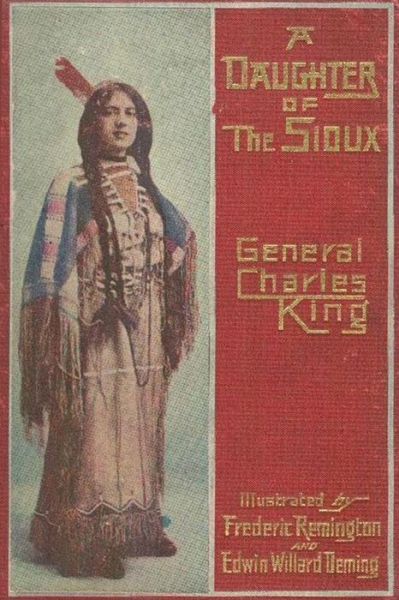 Cover for General Charles King · A Daughter of the Sioux: a Tale of the Indian Frontier (Paperback Book) (2015)