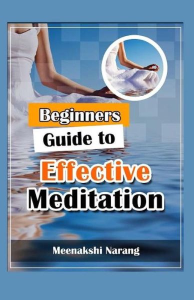 Cover for Meenakshi Narang · Beginners Guide to Effective Meditation (Paperback Book) (2015)