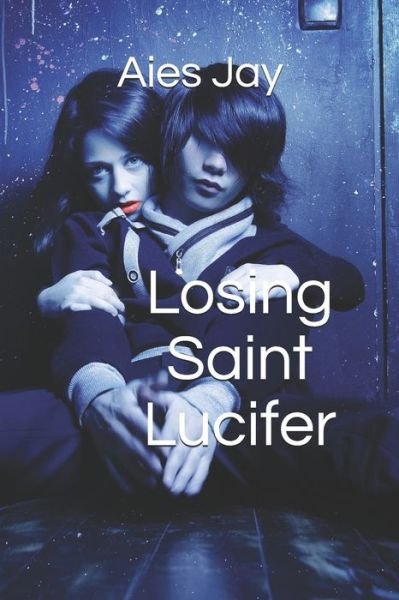 Cover for Aies Jay · Losing Saint Lucifer (Pocketbok) (2017)