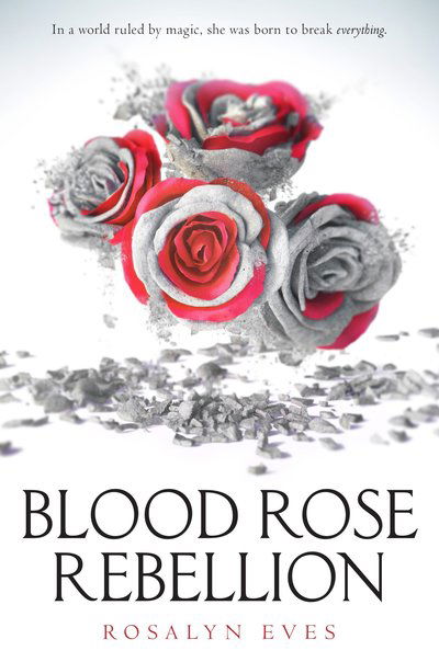 Cover for Rosalyn Eves · Blood Rose Rebellion (Paperback Book) (2017)