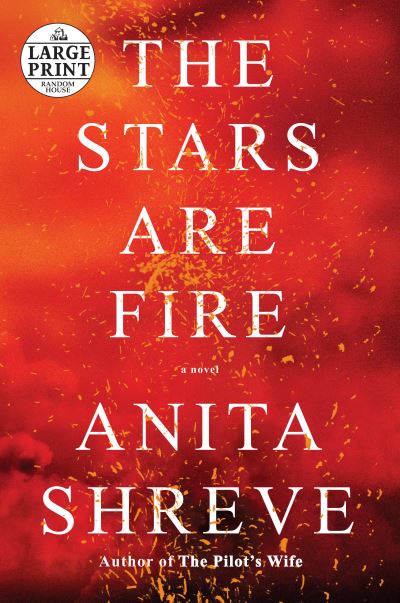 The stars are fire - Anita Shreve - Książki -  - 9781524780258 - 18 kwietnia 2017