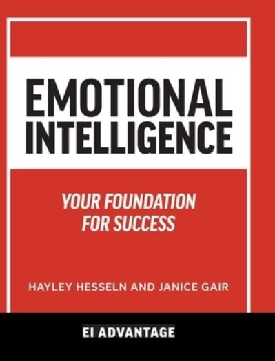 Emotional intelligence: Your Foundation For Success - Ei Advantage - Bøger - FriesenPress - 9781525569258 - 27. oktober 2020