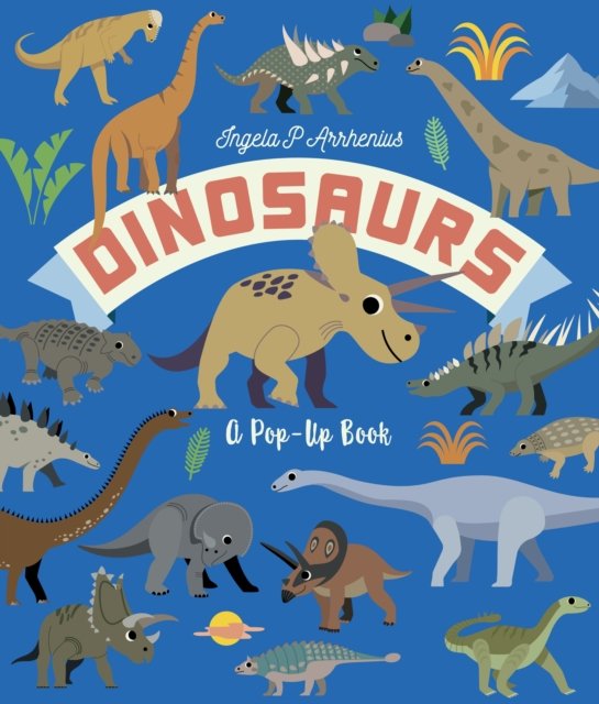 Dinosaurs: A Pop-Up Book - Ingela P. Arrhenius - Böcker - Walker Books Ltd - 9781529516258 - 5 september 2024