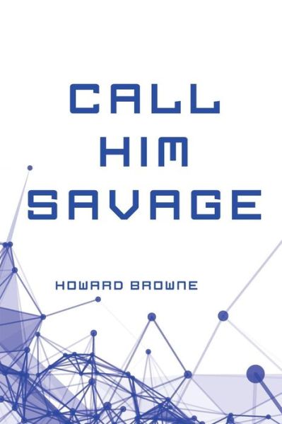 Cover for Howard Browne · Call Him Savage (Paperback Book) (2016)